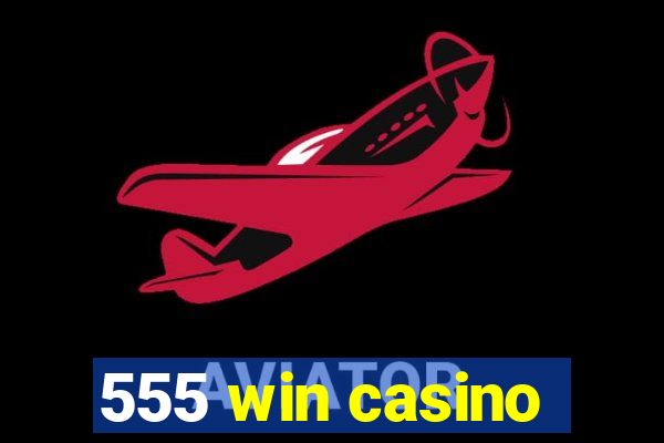 555 win casino